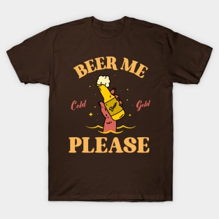 Beer me please ,I mean help me please T-Shirt